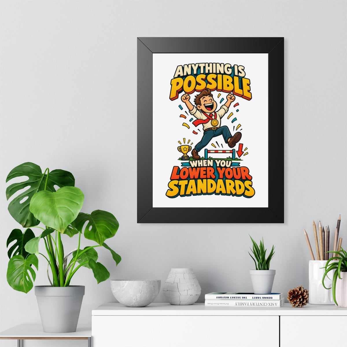 Framed Poster — "Anything Is Possible When You Lower Your Standards" Motivational Joke Art