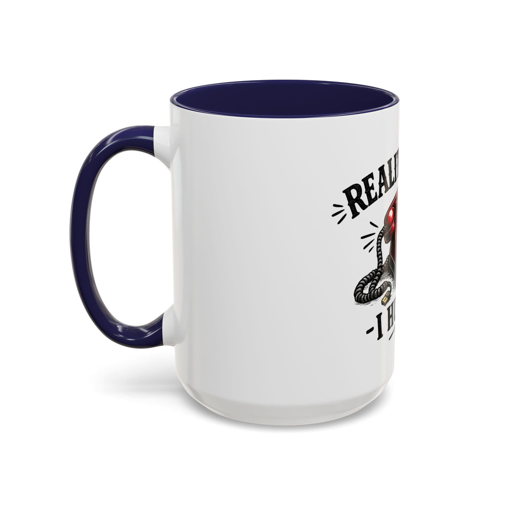 Reality Called - I Hung Up | Coffee Mug | Funny Reality Called Ceramic Accent Mug