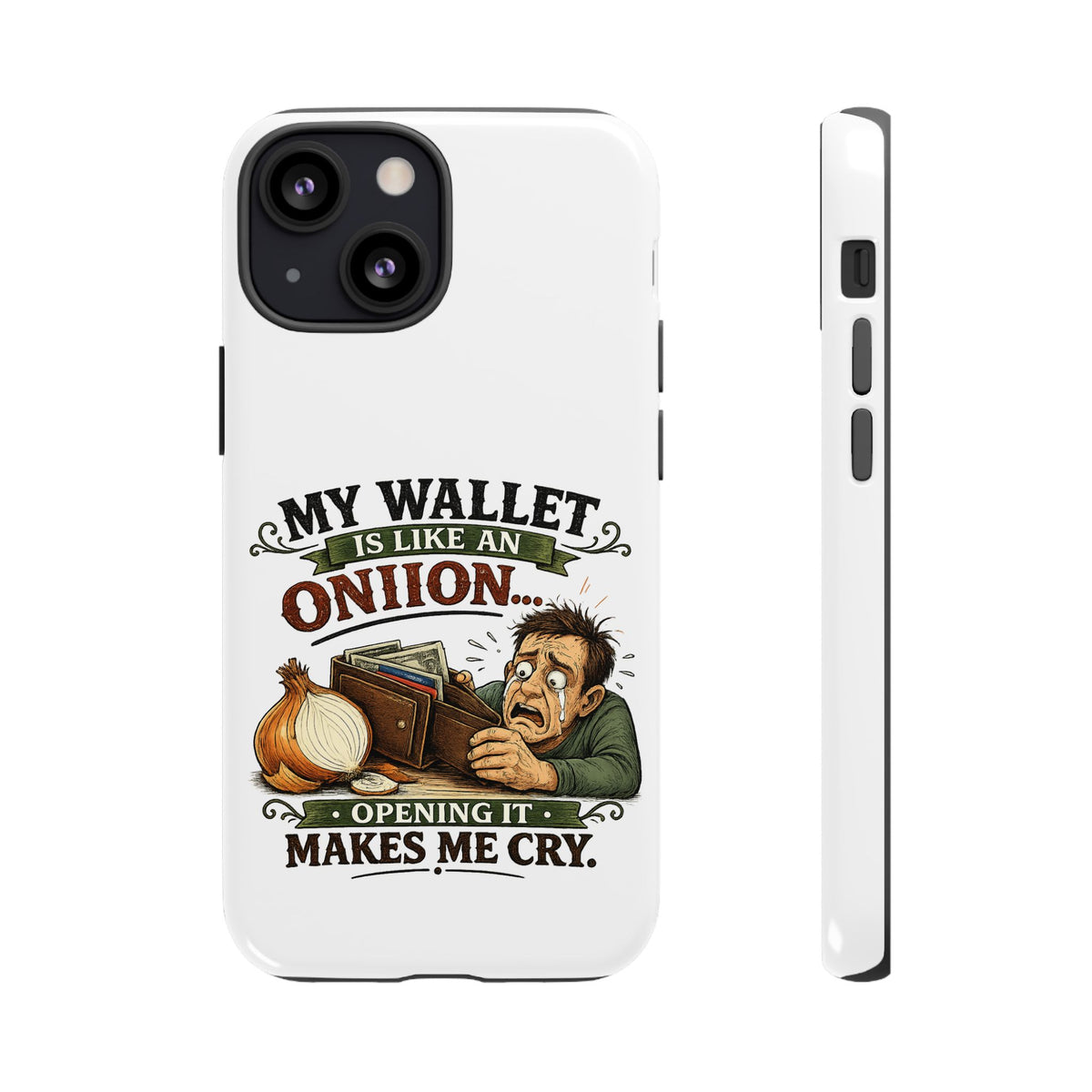 My Wallet Is Like An Onion, Opening It Makes Me Cry — Phone Case — product photo 19 | The ClawMark Store