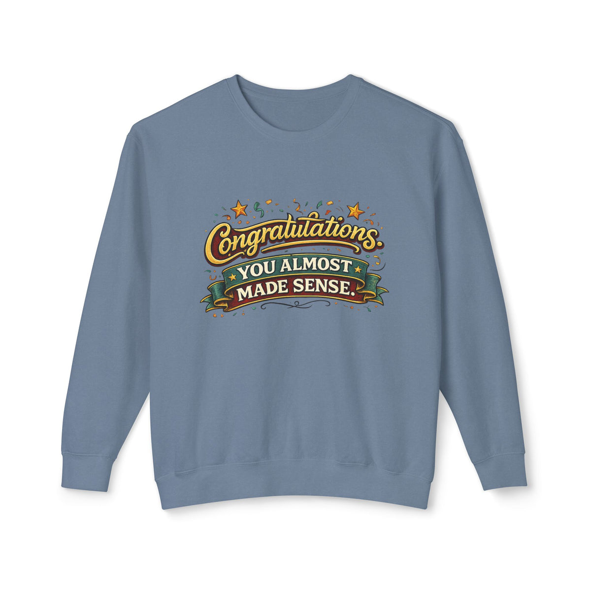 Congratulations You Almost Made Sense Crewneck Sweatshirt — Blue Jean, S | The ClawMark Store