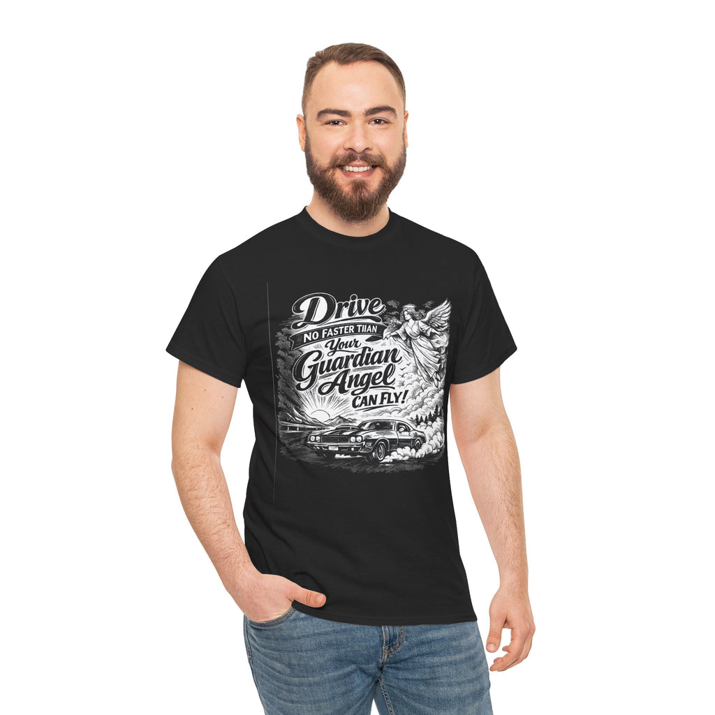 Drive No Faster Than Your Guardian Angel Can Fly | T-Shirt | Spiritual