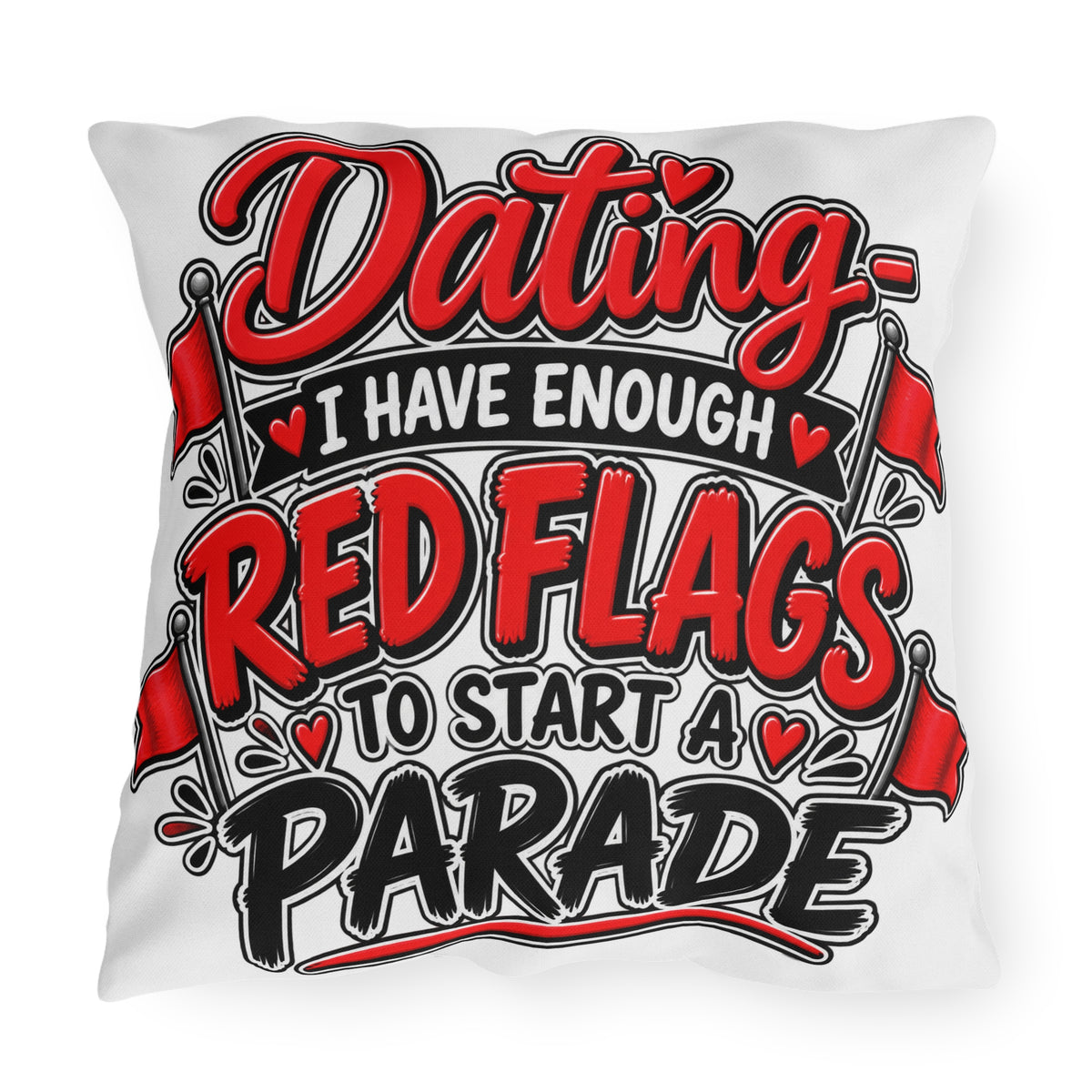 "Dating: I Have Enough Red Flags to Start a Parade" Pillow — 20" × 20" | The ClawMark Store