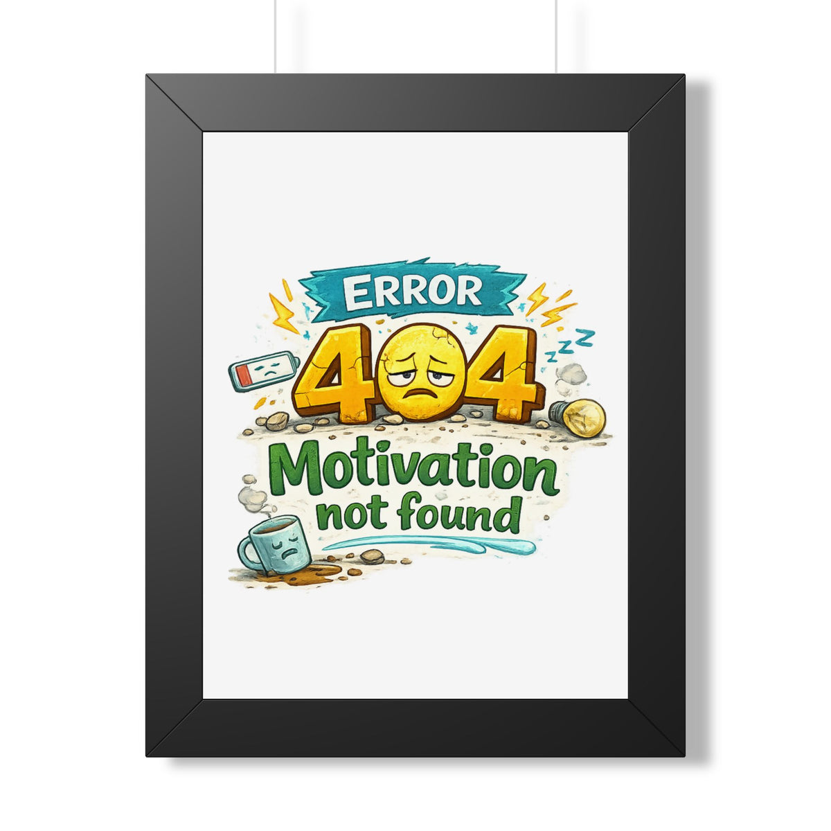Error 404 Motivation Not Found — Framed Poster — Black, 12″ x 16″ | The ClawMark Store