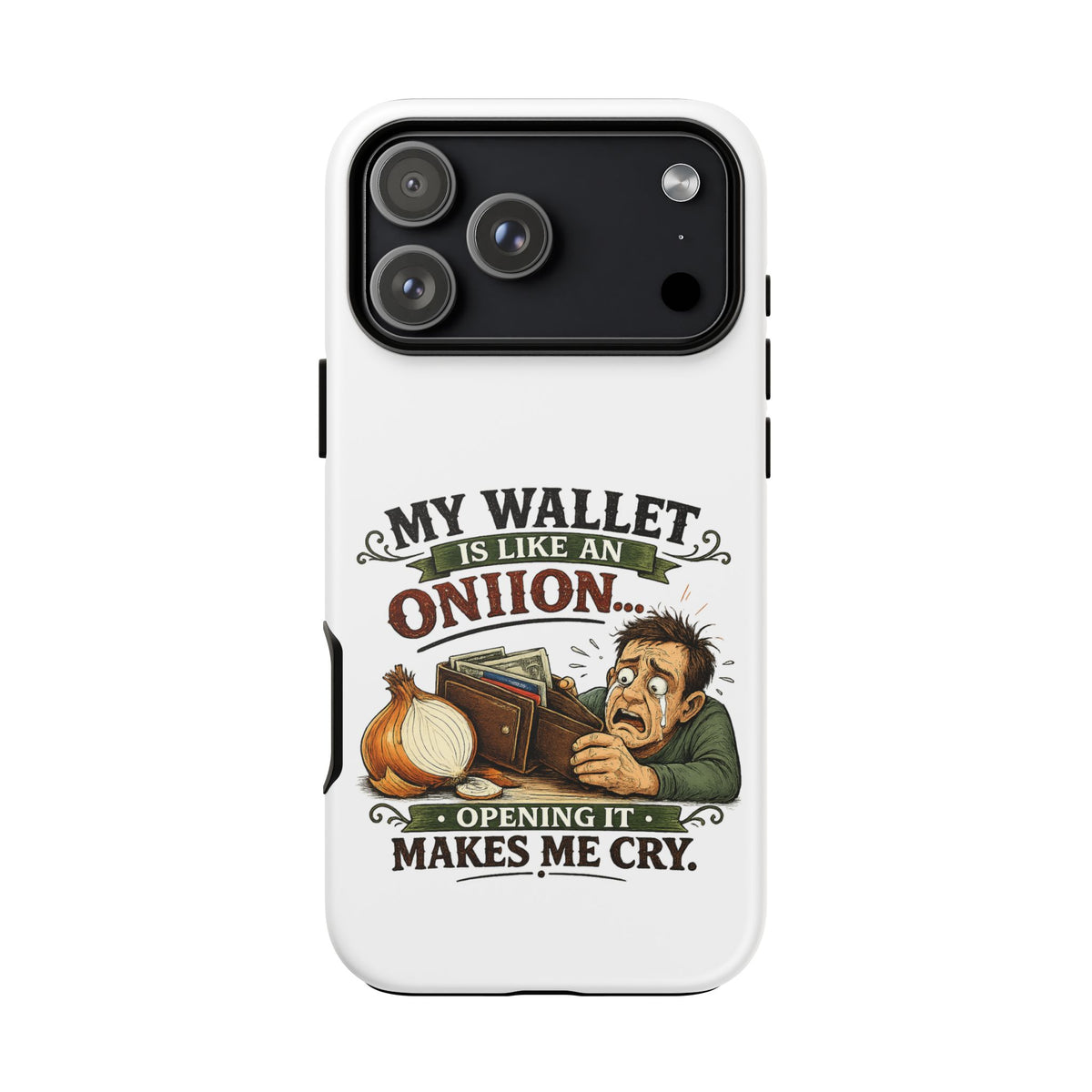My Wallet Is Like An Onion, Opening It Makes Me Cry — Phone Case