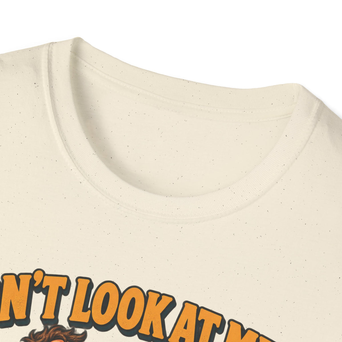 Funny Graphic T-Shirt — "Don't Look At Me I Have Absolutely No Idea What I'm Doing"