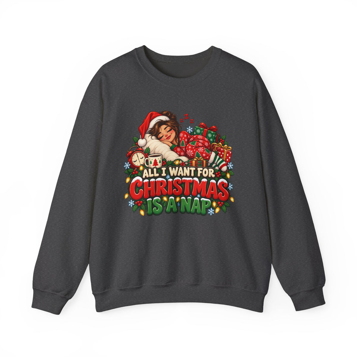 Christmas Nap Sweatshirt - "All I Want For Christmas Is A Nap" Holiday Crewneck