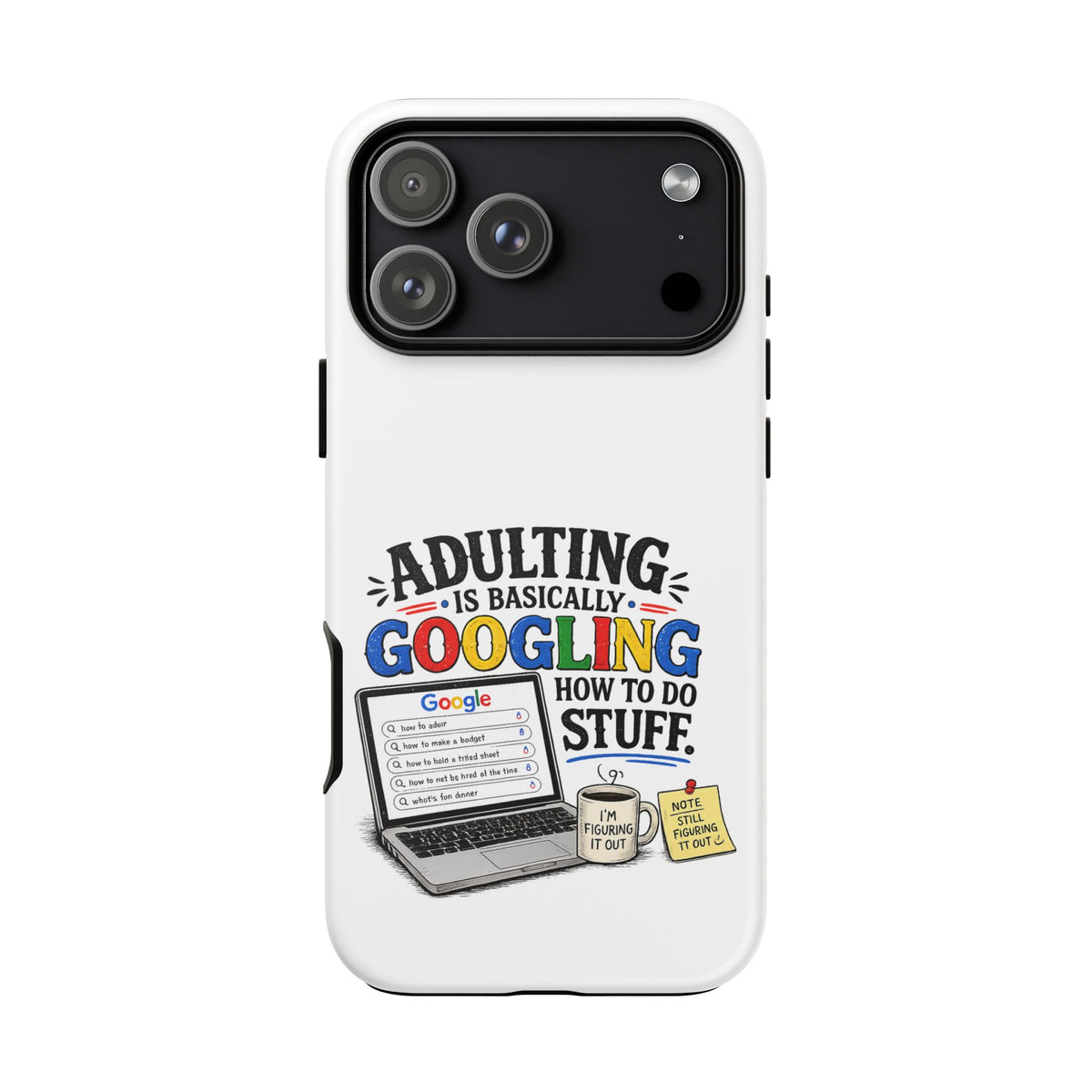 "Adulting Is Basically Googling How To Do Stuff" Phone Case — iPhone 17 Pro Max, Matte | The ClawMark Store