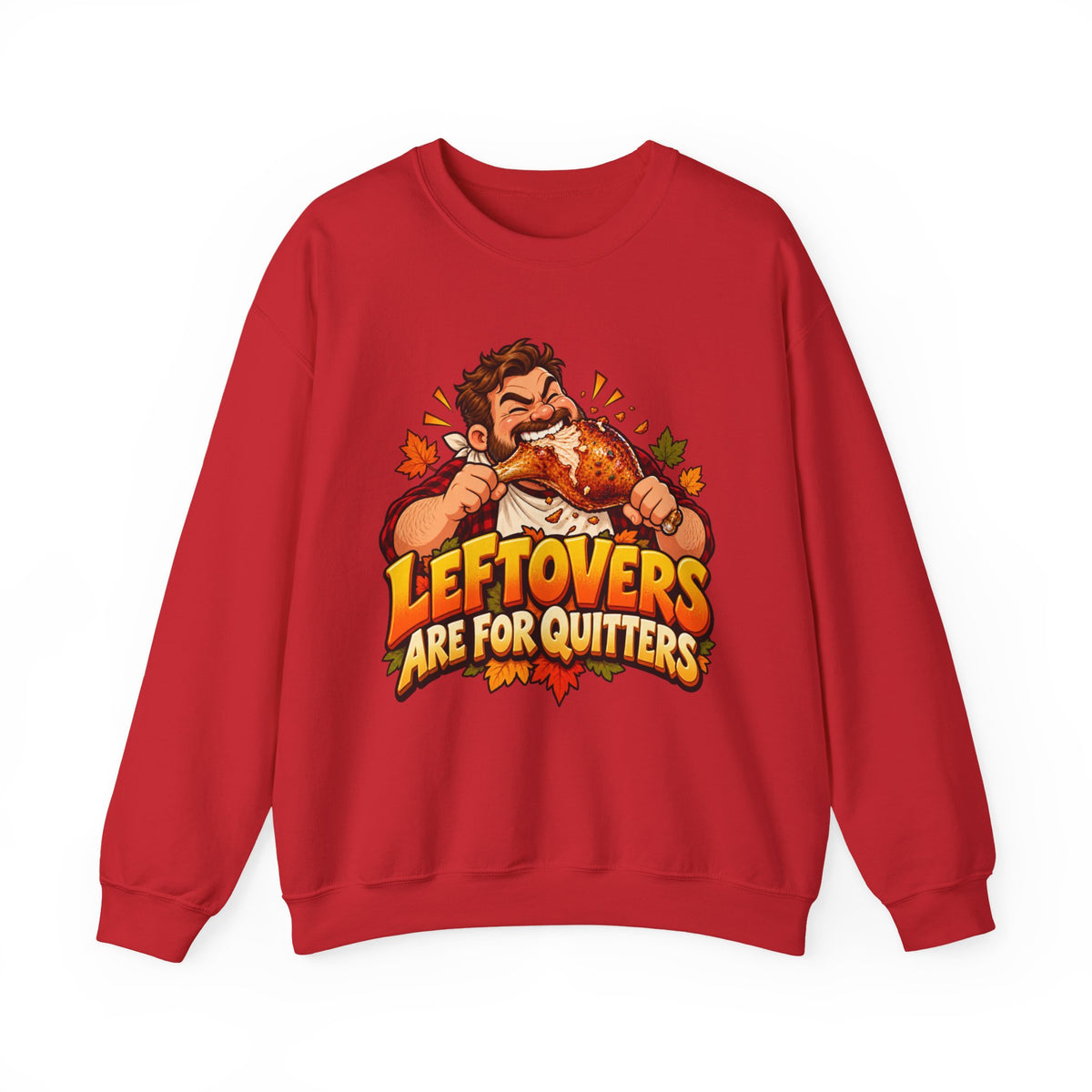 Thanksgiving Sweatshirt — "Leftovers Are For Quitters" Crewneck