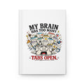 My Brain Has Too Many Tabs Open | Notebook | Hardcover Journal