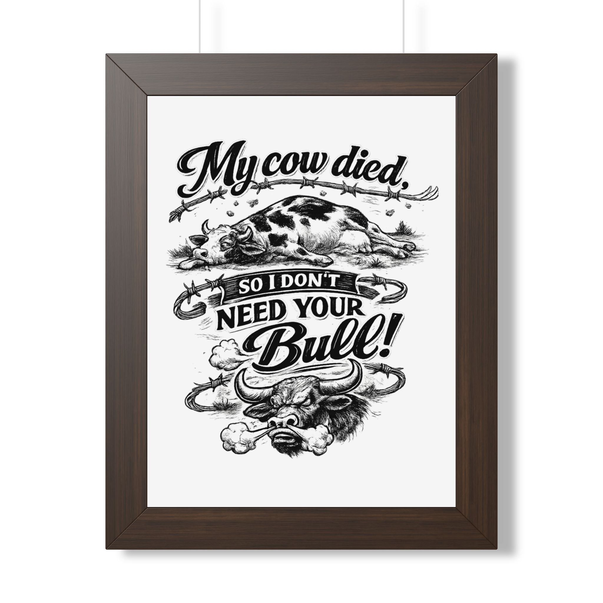 My Cow Died So I Don't Need Your Bull | Framed Poster | Framed Vertical Poster