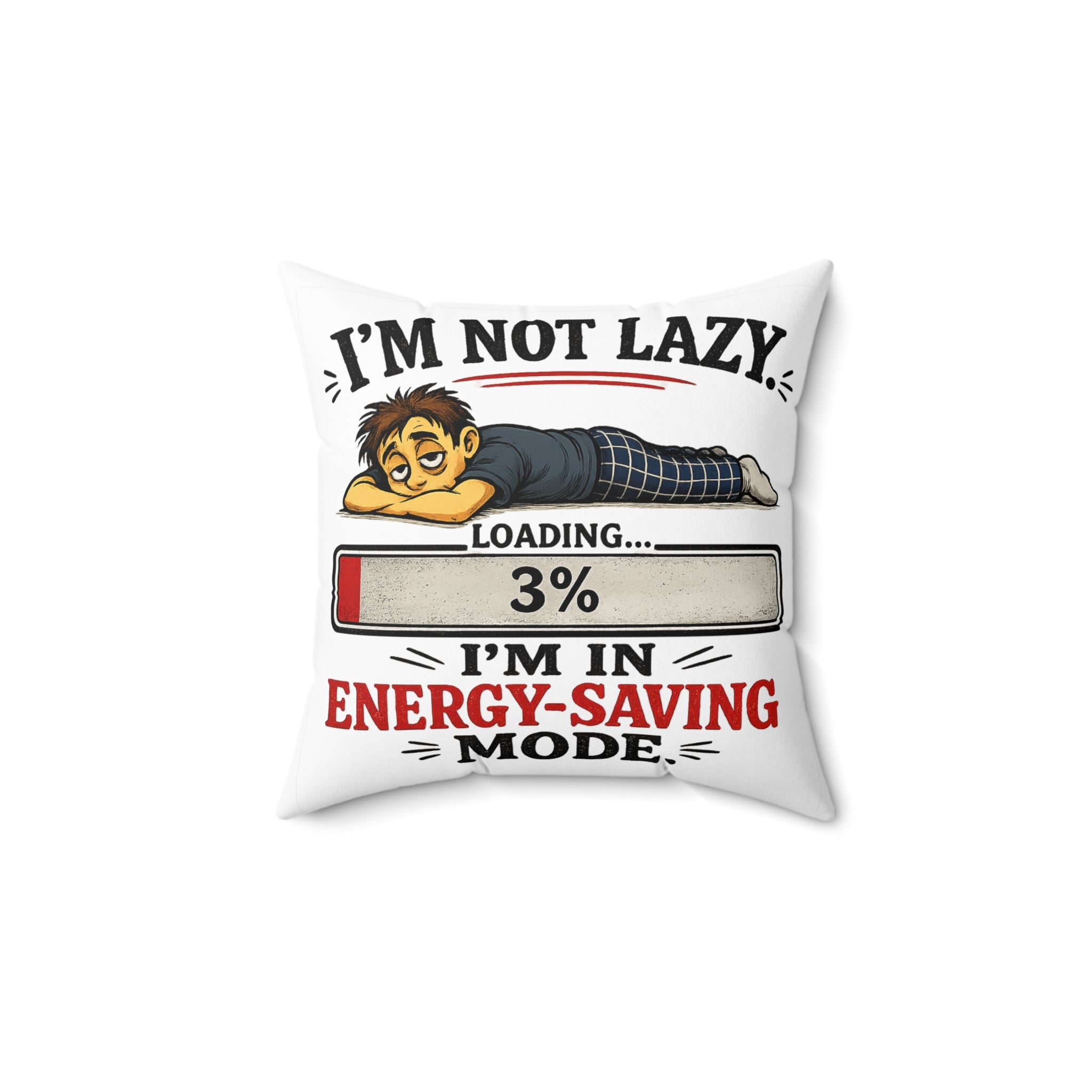 I'm Not Lazy Loading 3% Energy-Saving Mode | Pillow | Funny Nap Decor