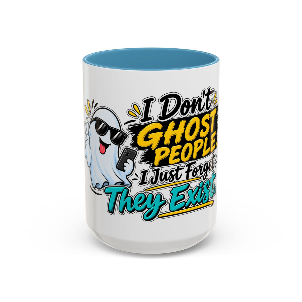 "I Don't Ghost People, I Just Forget They Exist" Coffee Mug — 15oz, Light Blue | The ClawMark Store
