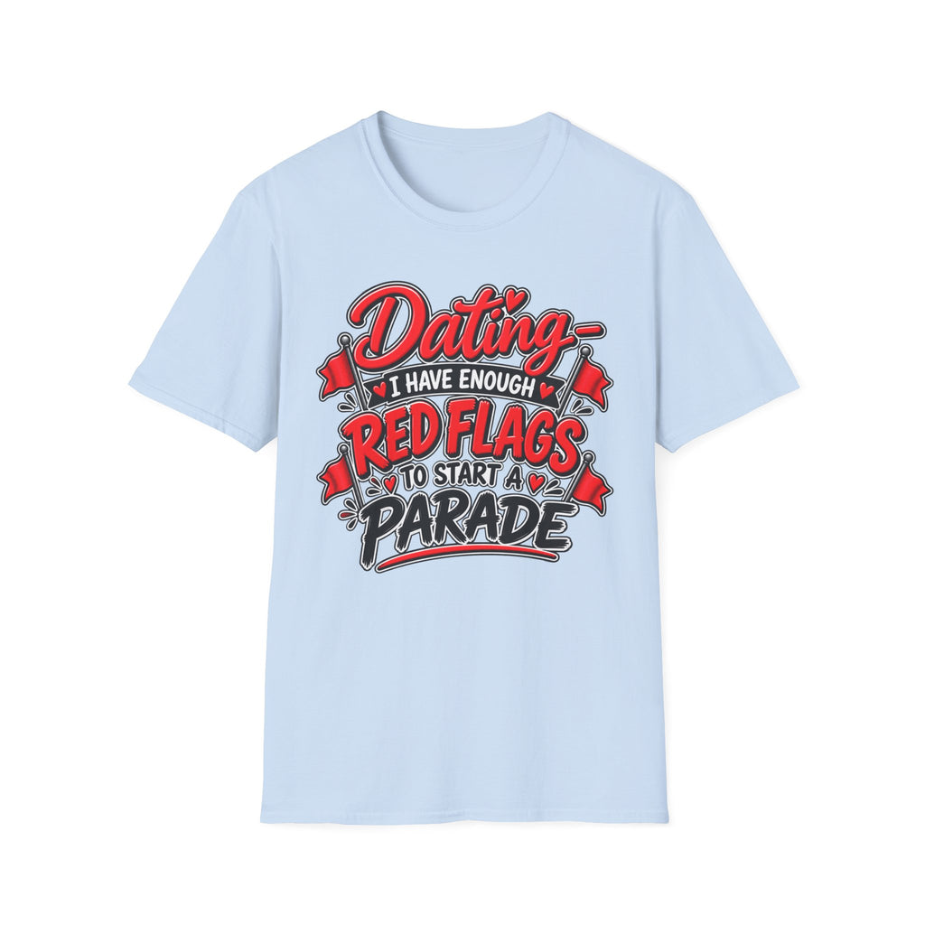 Dating — I Have Enough Red Flags to Start a Parade T-Shirt — Light Blue, S | The ClawMark Store