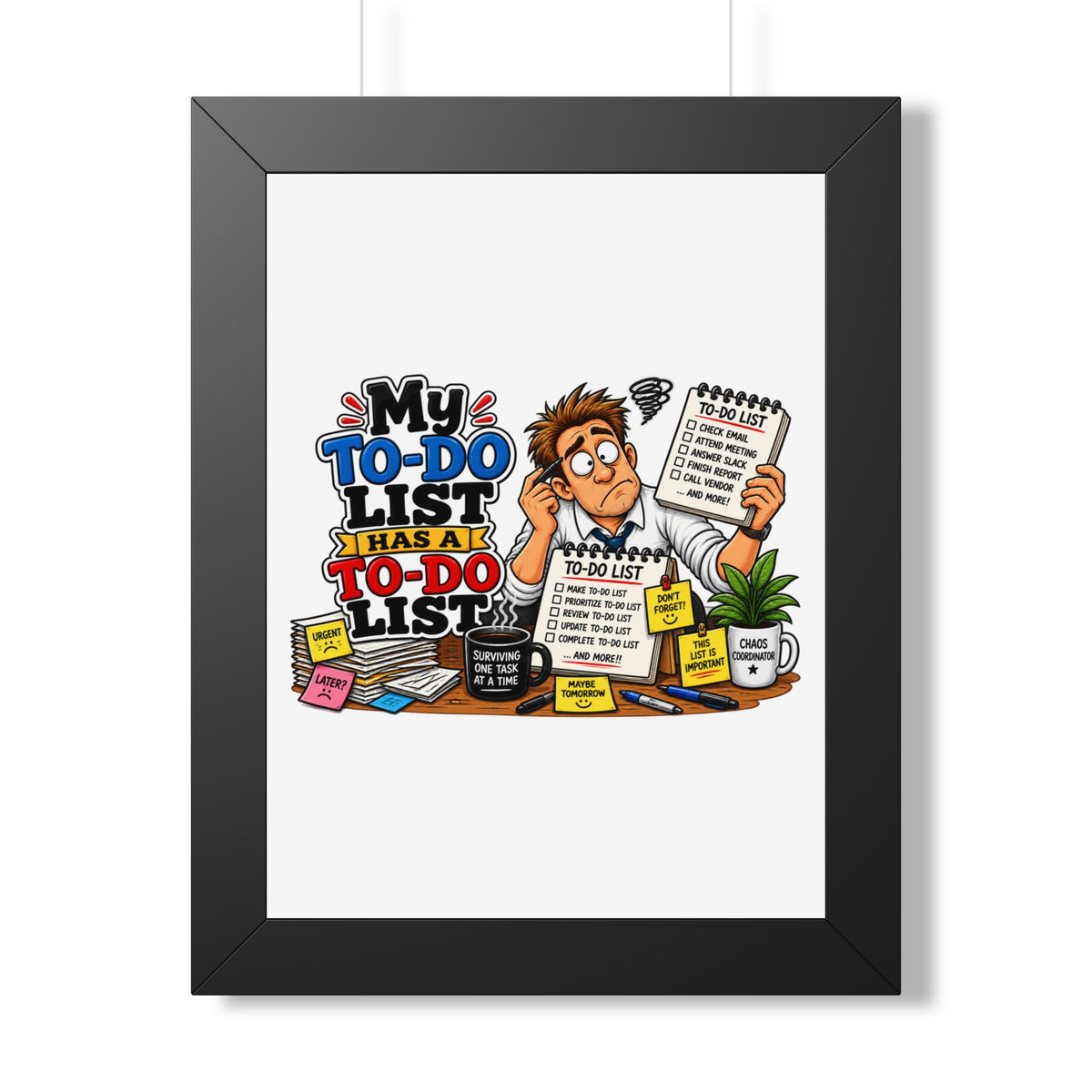 "My To-Do List Has A To-Do List" Framed Poster — Black, 12″ x 16″ | The ClawMark Store