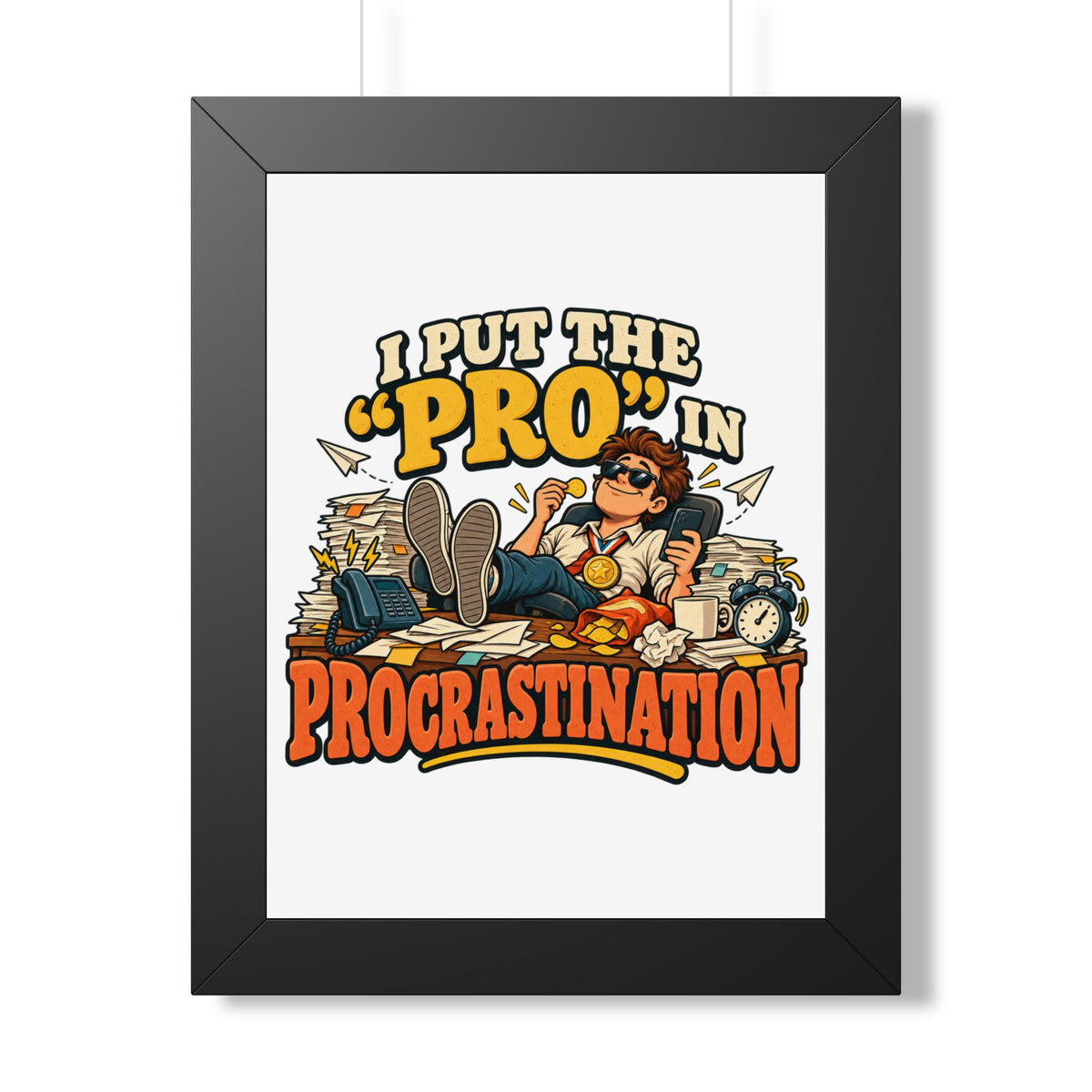I Put the “Pro” in Procrastination Framed Poster