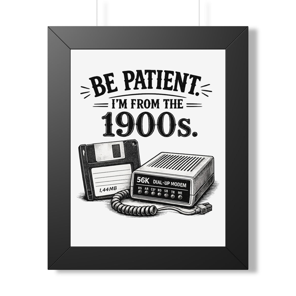 Be Patient I'm From the 1900s Poster — Black, 11" x 14" | The ClawMark Store