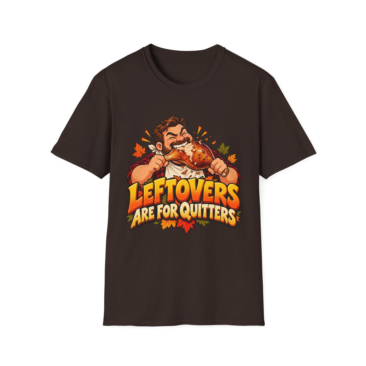 Thanksgiving T-Shirt - 'Leftovers Are For Quitters' Funny Turkey Feast Shirt