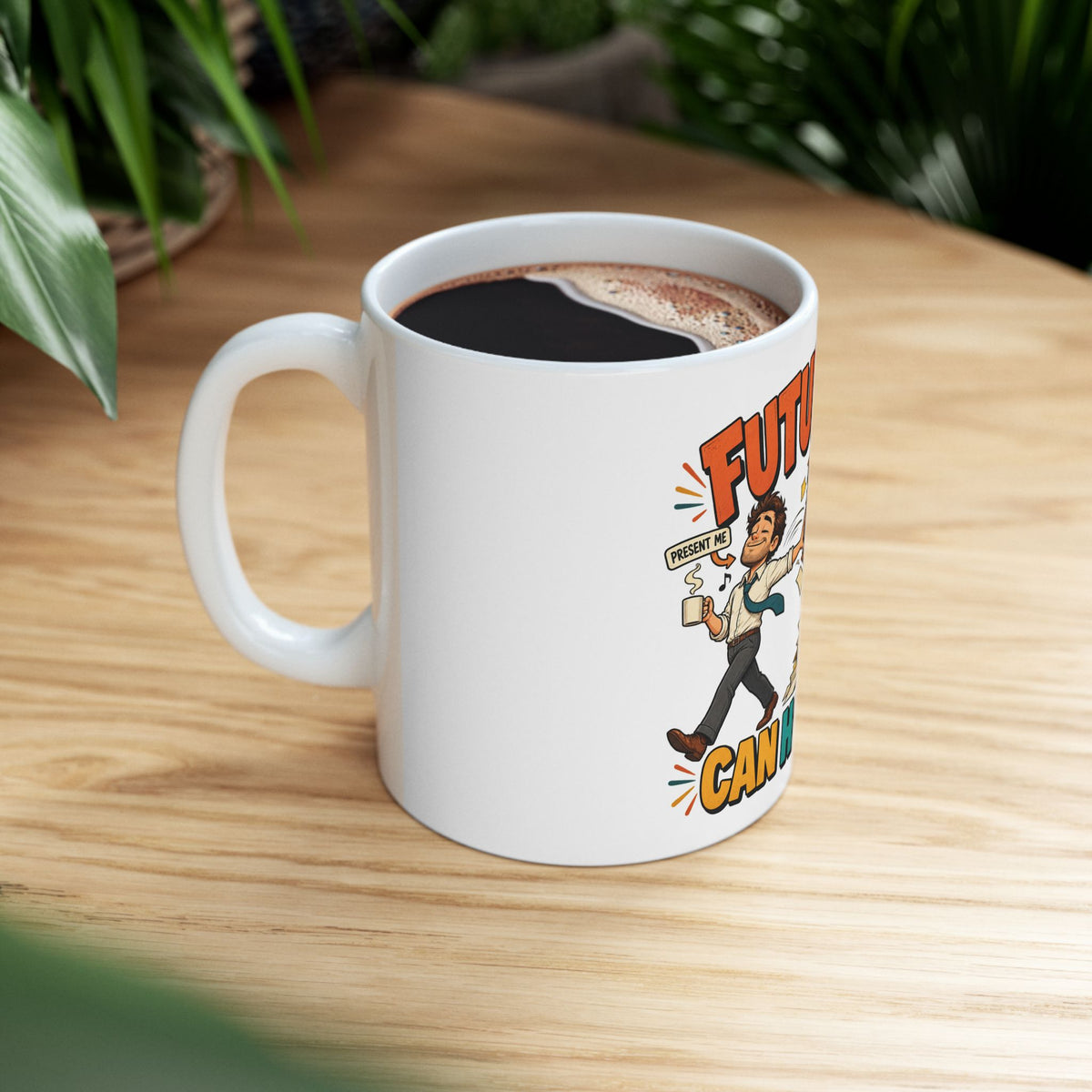 Future Me Can Handle It Ceramic Mug — Funny Procrastination Coffee Cup