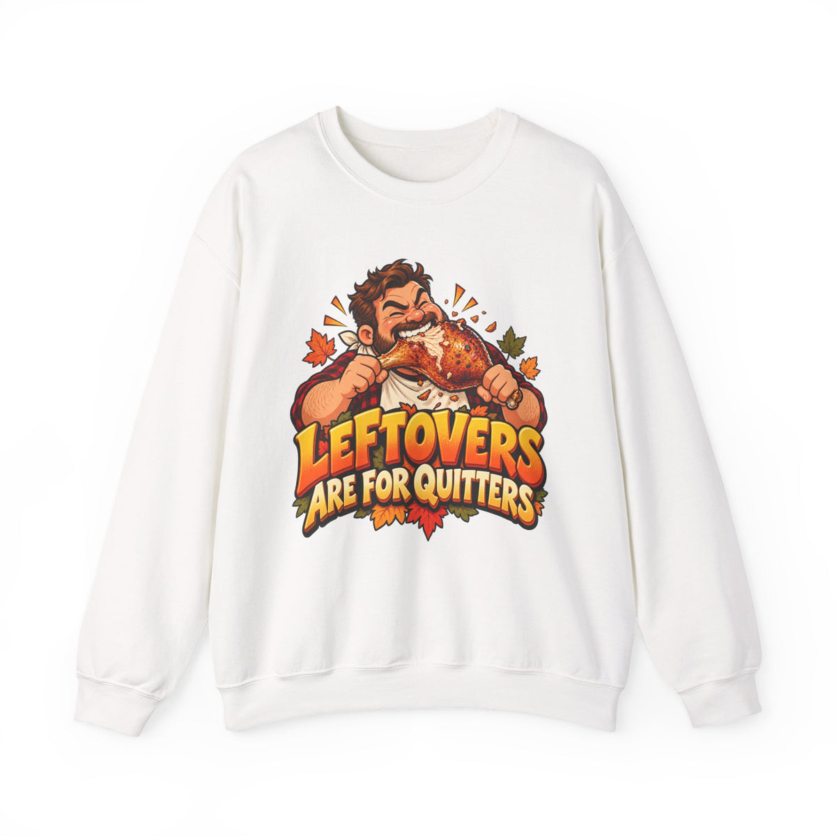Thanksgiving Sweatshirt — "Leftovers Are For Quitters" Crewneck