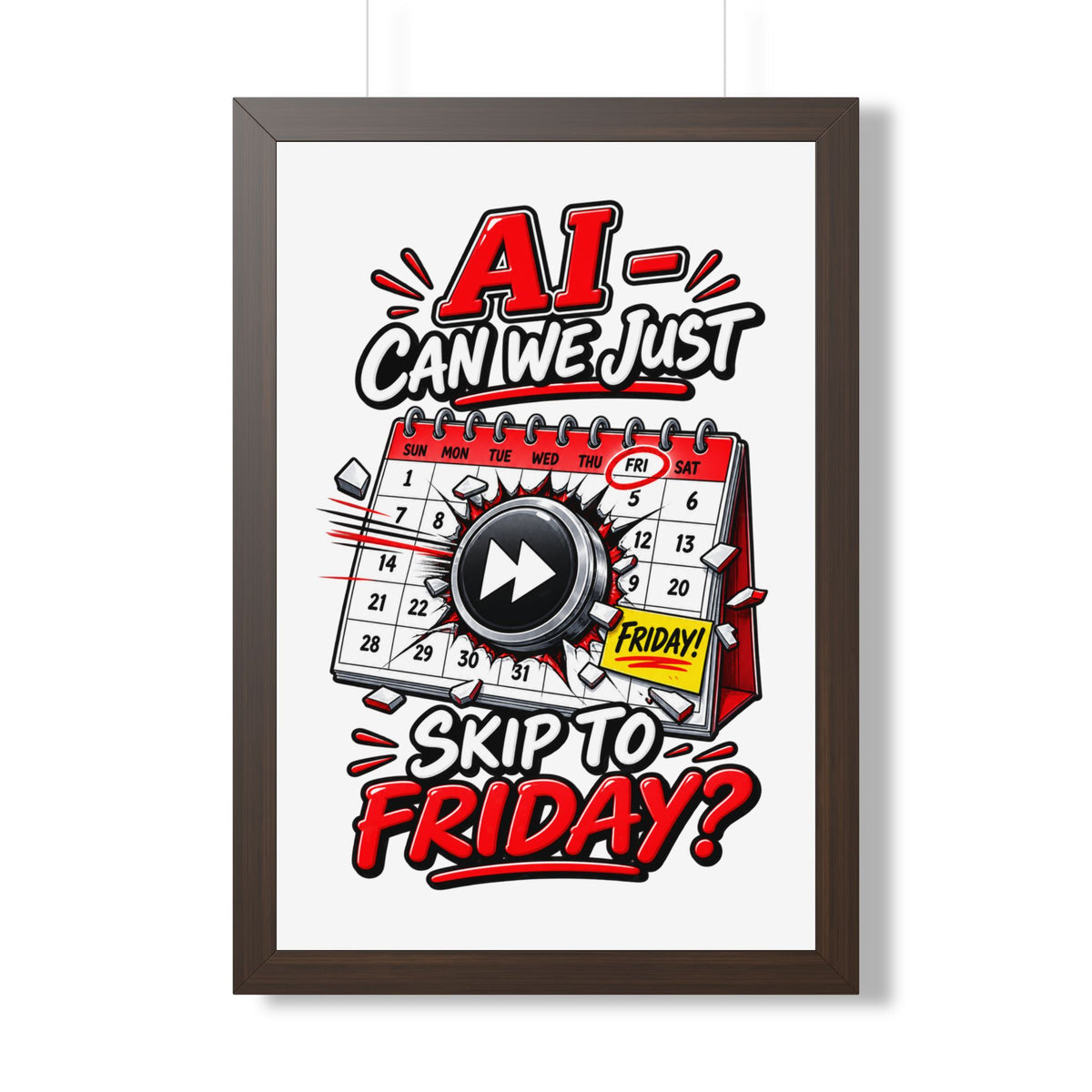 "AI - Can we just Skip to Friday?" Framed Poster — Walnut, 20" x 30" | The ClawMark Store