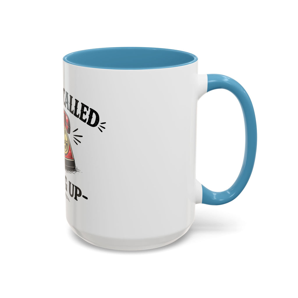 Reality Called - I Hung Up | Coffee Mug | Funny Reality Called Ceramic Accent Mug
