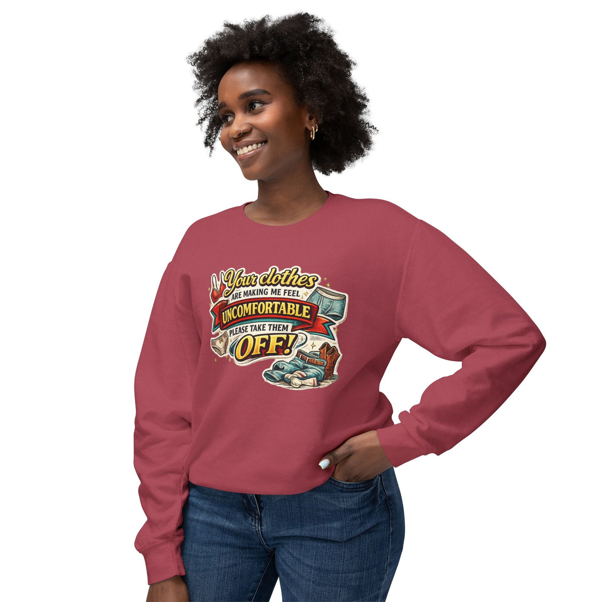"Your Clothes Are Making Me Feel Uncomfortable, Please Take Them Off!" Sweatshirt — product photo 3 | The ClawMark Store