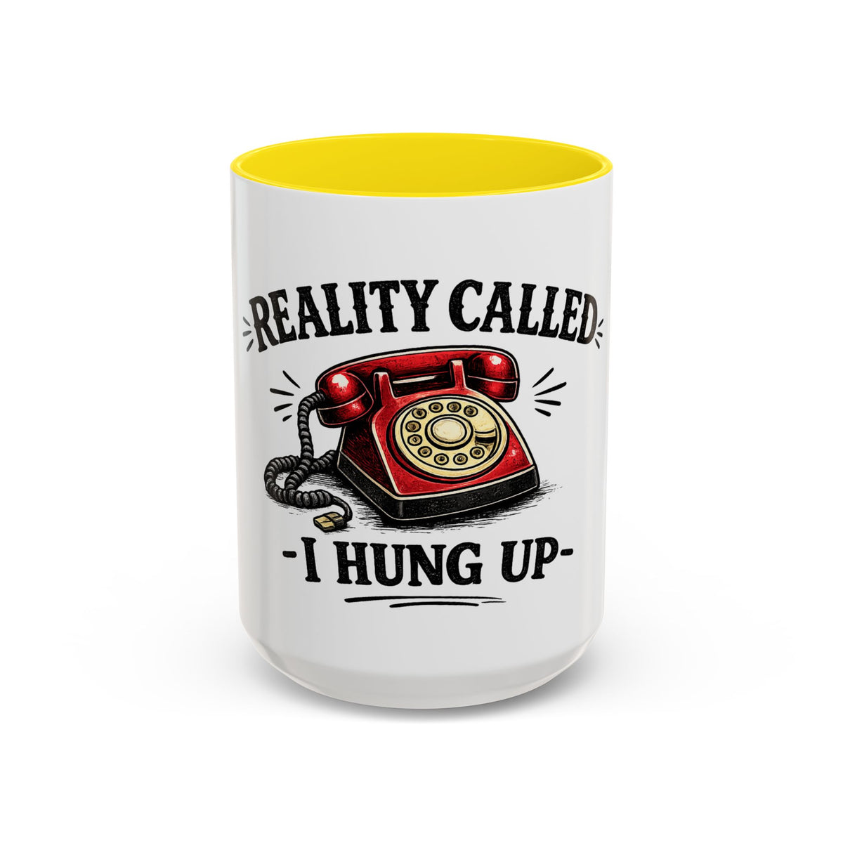 Reality Called - I Hung Up — Ceramic Accent Mug