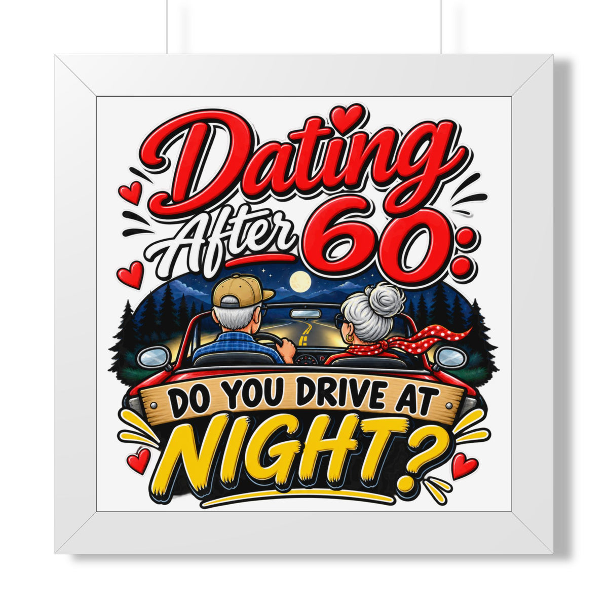 "Dating After 60: Do You Drive at Night?" Framed Poster — White, 16″ x 16″ | The ClawMark Store