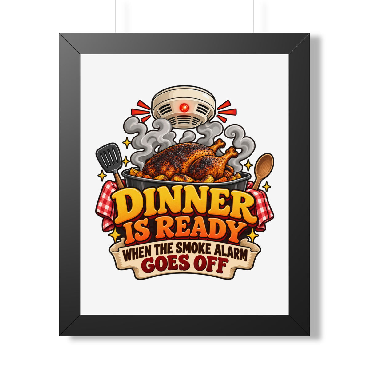 Dinner Is Ready Poster — Funny Kitchen Wall Art ("Dinner Is Ready When The Smoke Alarm Goes Off")