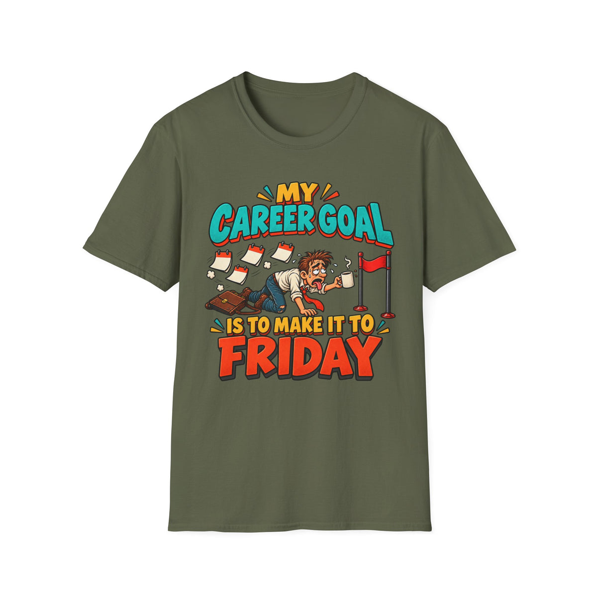 Funny "My Career Goal Is To Make It To Friday" T-Shirt