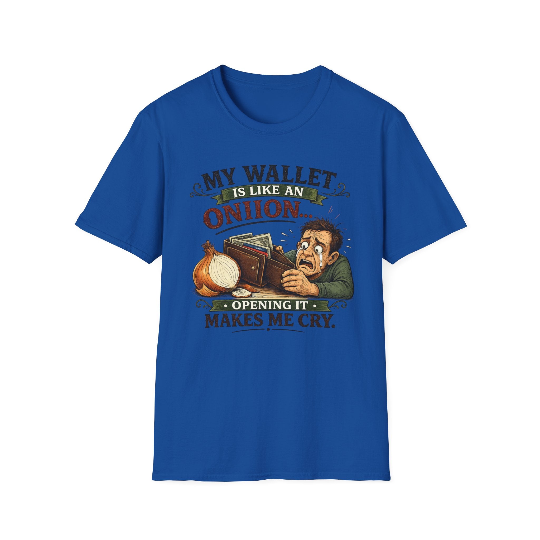 My Wallet Is Like An Onion - Opening it Makes me Cry | T-Shirt