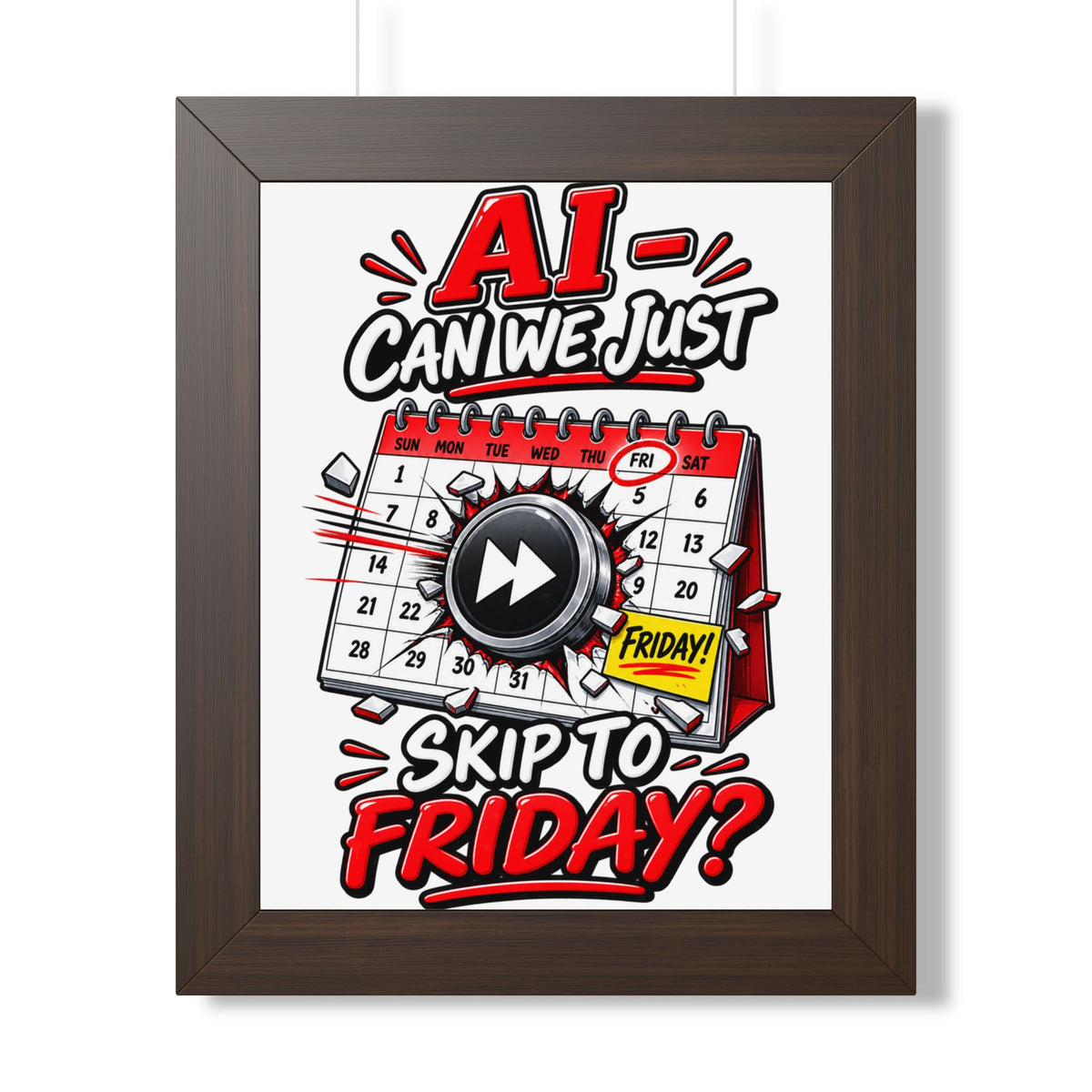 "AI - Can we just Skip to Friday?" Framed Poster — Walnut, 11" x 14" | The ClawMark Store