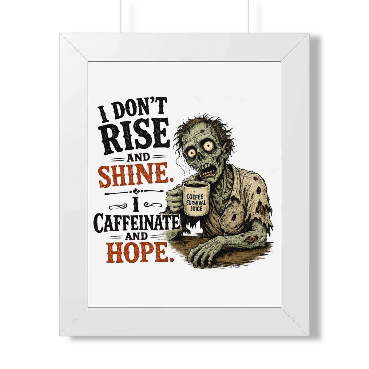 "I Don't Rise and Shine, I Caffeinate and Hope" Zombie Poster — White, 11" x 14" | The ClawMark Store