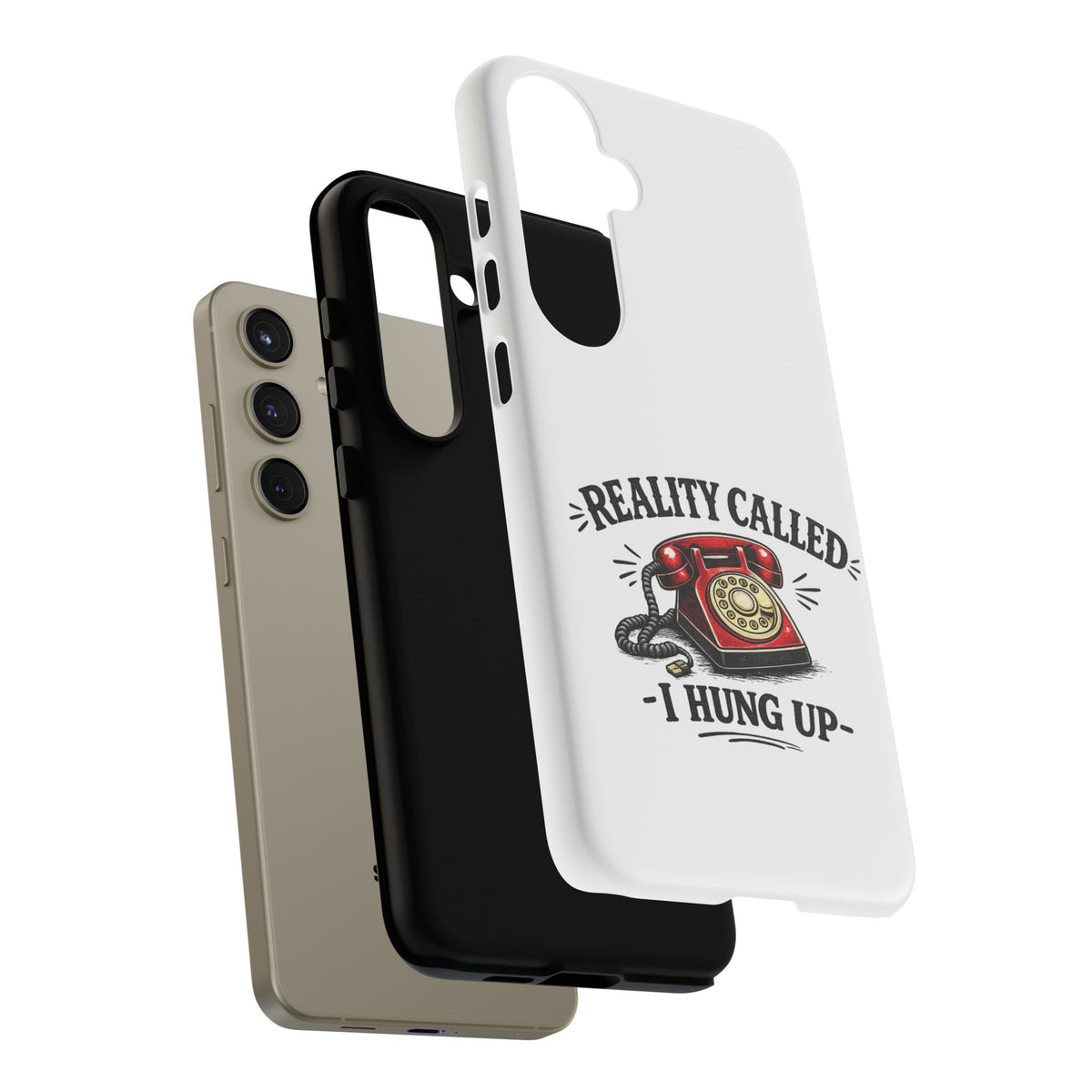 Reality Called, I Hung Up — Phone Case
