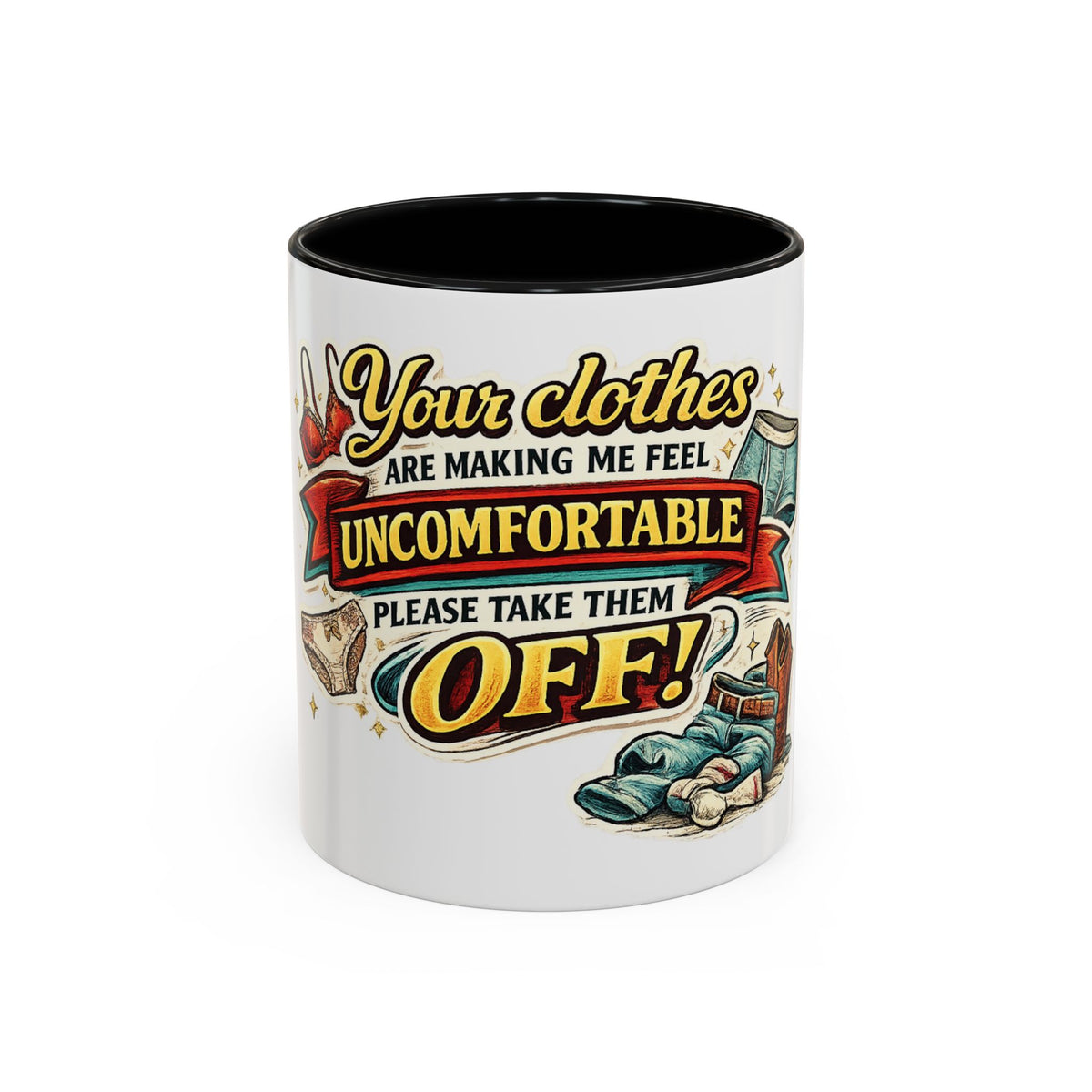 "Your Clothes Are Making Me Feel Uncomfortable, Please Take Them Off!" Mug — Black, 11oz | The ClawMark Store