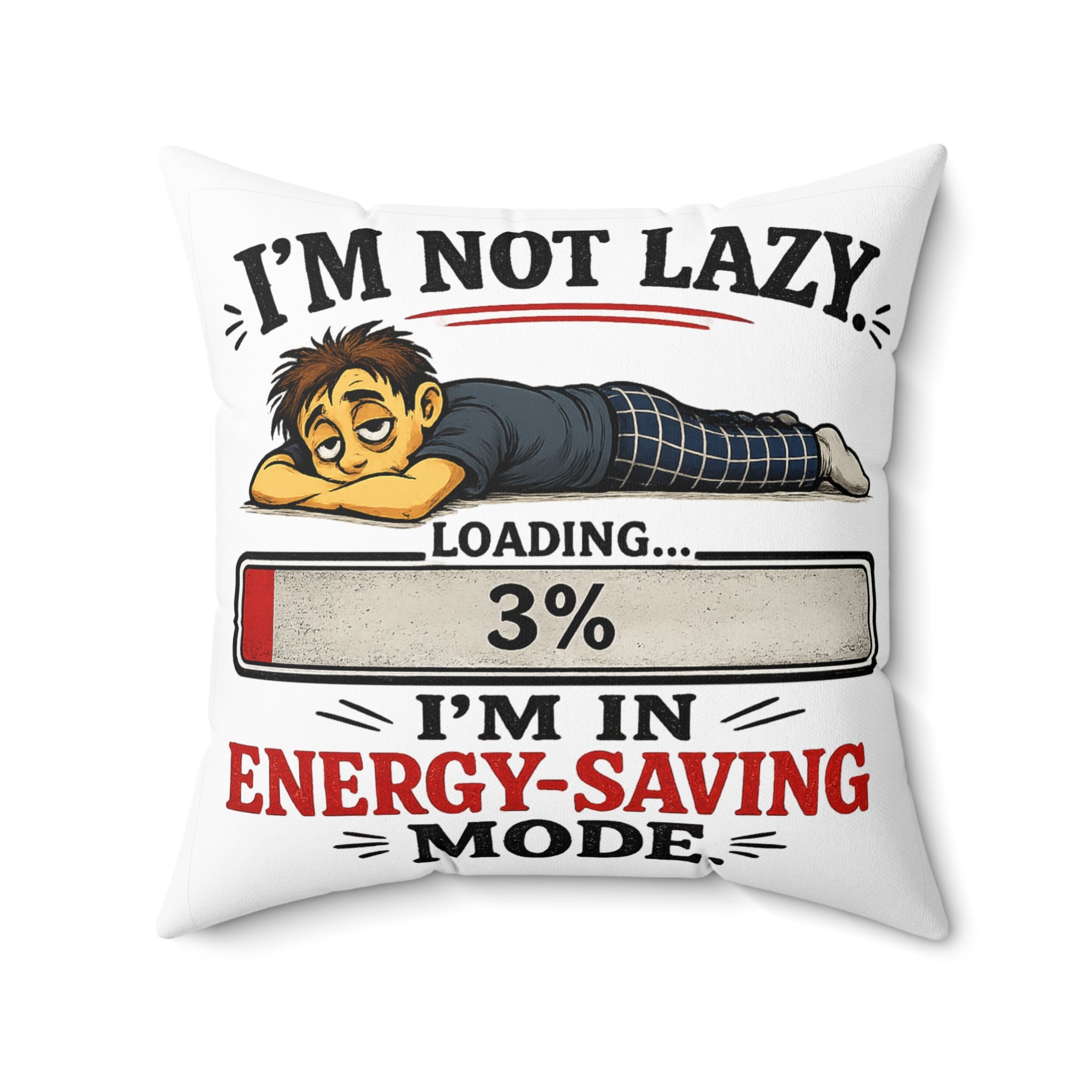 I'm Not Lazy Loading 3% Energy-Saving Mode | Pillow | Funny Nap Decor
