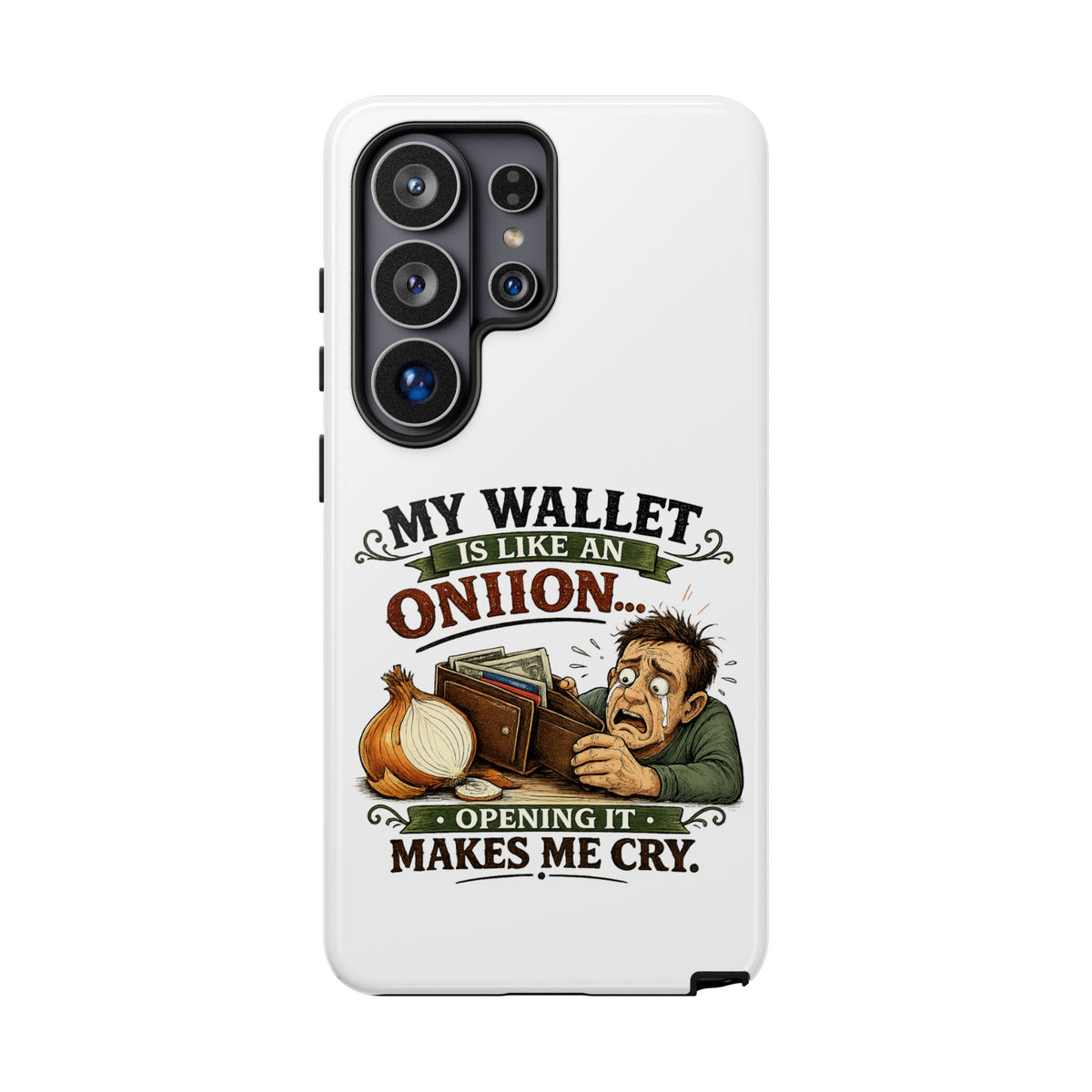 My Wallet Is Like An Onion, Opening It Makes Me Cry — Phone Case