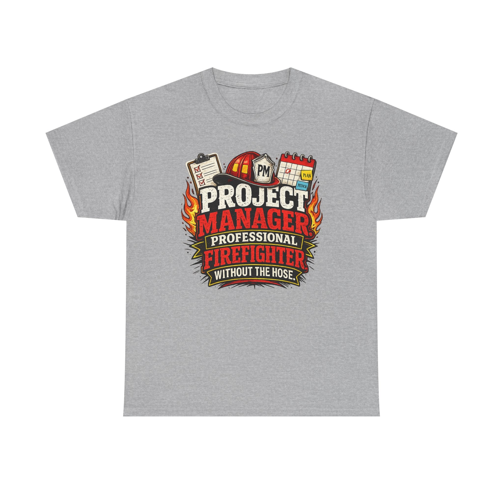 Project Manager: Professional Firefighter Without The Hose | T-Shirt