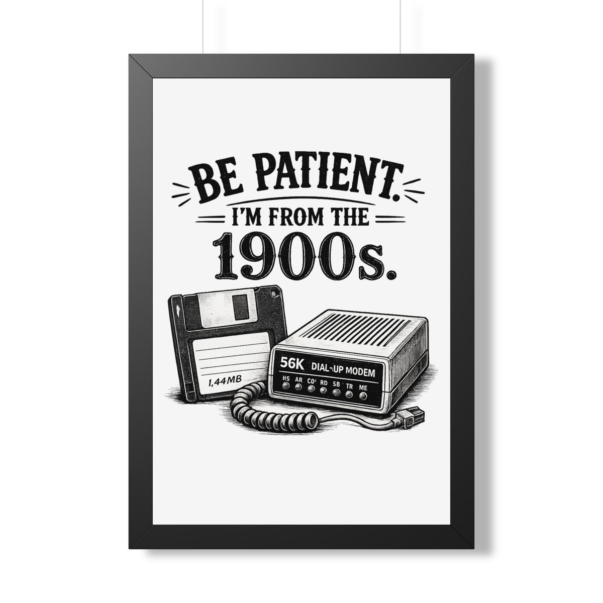 Be Patient I'm From the 1900s Poster — Black, 20" x 30" | The ClawMark Store