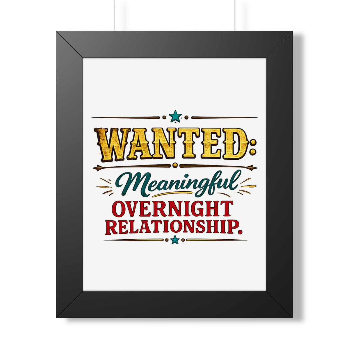 "WANTED: Meaningful Overnight Relationship" Framed Poster — Black, 11" x 14" | The ClawMark Store