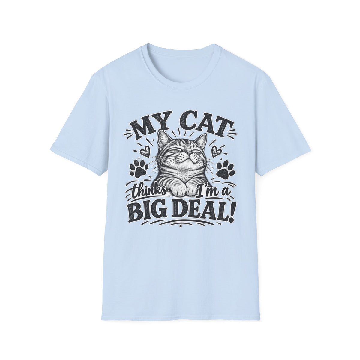 "My Cat Thinks I’m a Big Deal" Cat Lover T-Shirt — S, Light Blue | The ClawMark Store