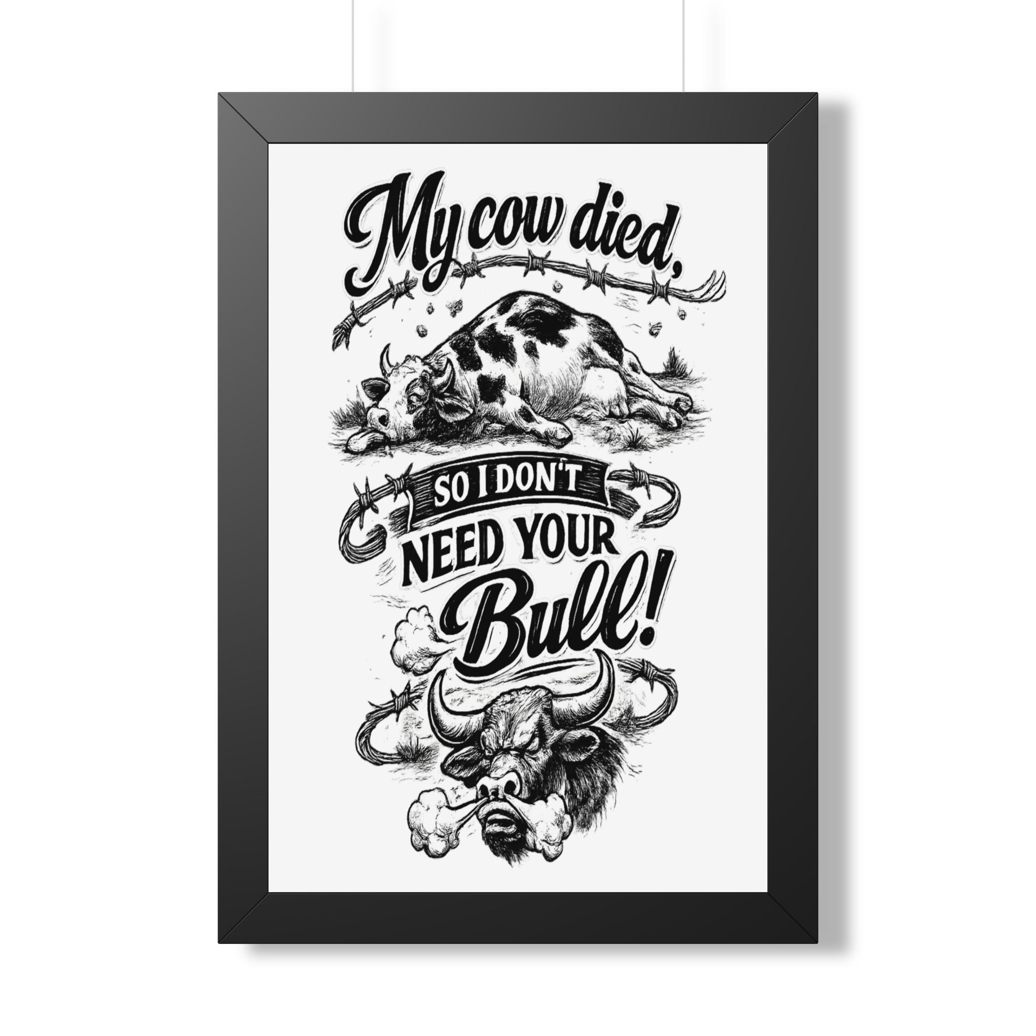 My Cow Died So I Don't Need Your Bull | Framed Poster | Framed Vertical Poster