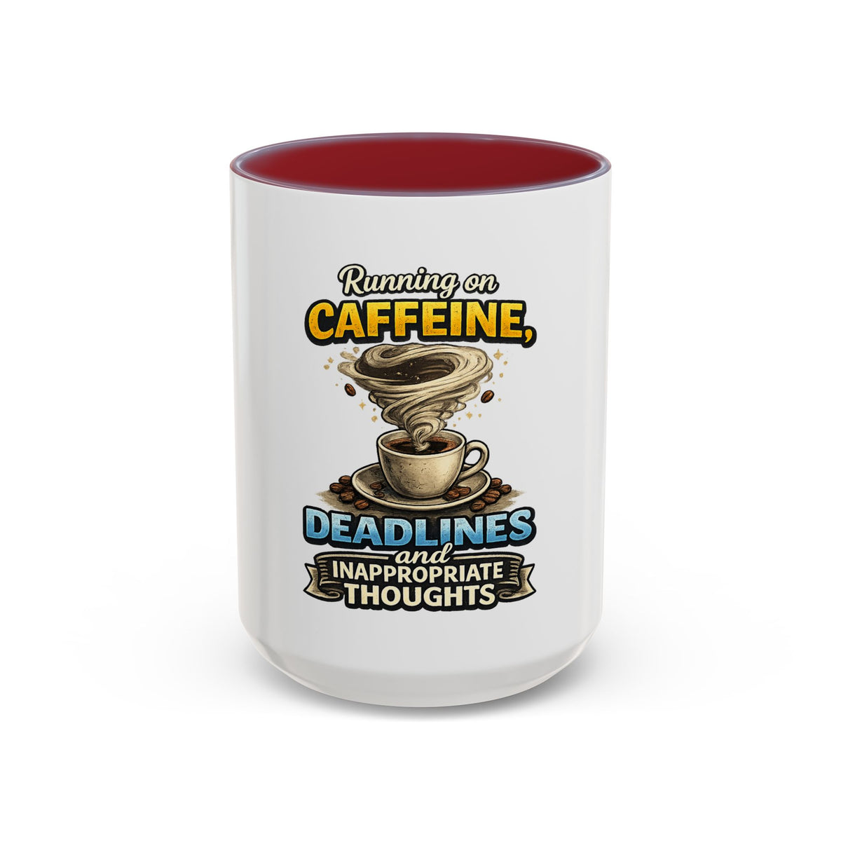 "Running on Caffeine, Deadlines and Inappropriate Thoughts" Mug — Maroon, 15oz | The ClawMark Store