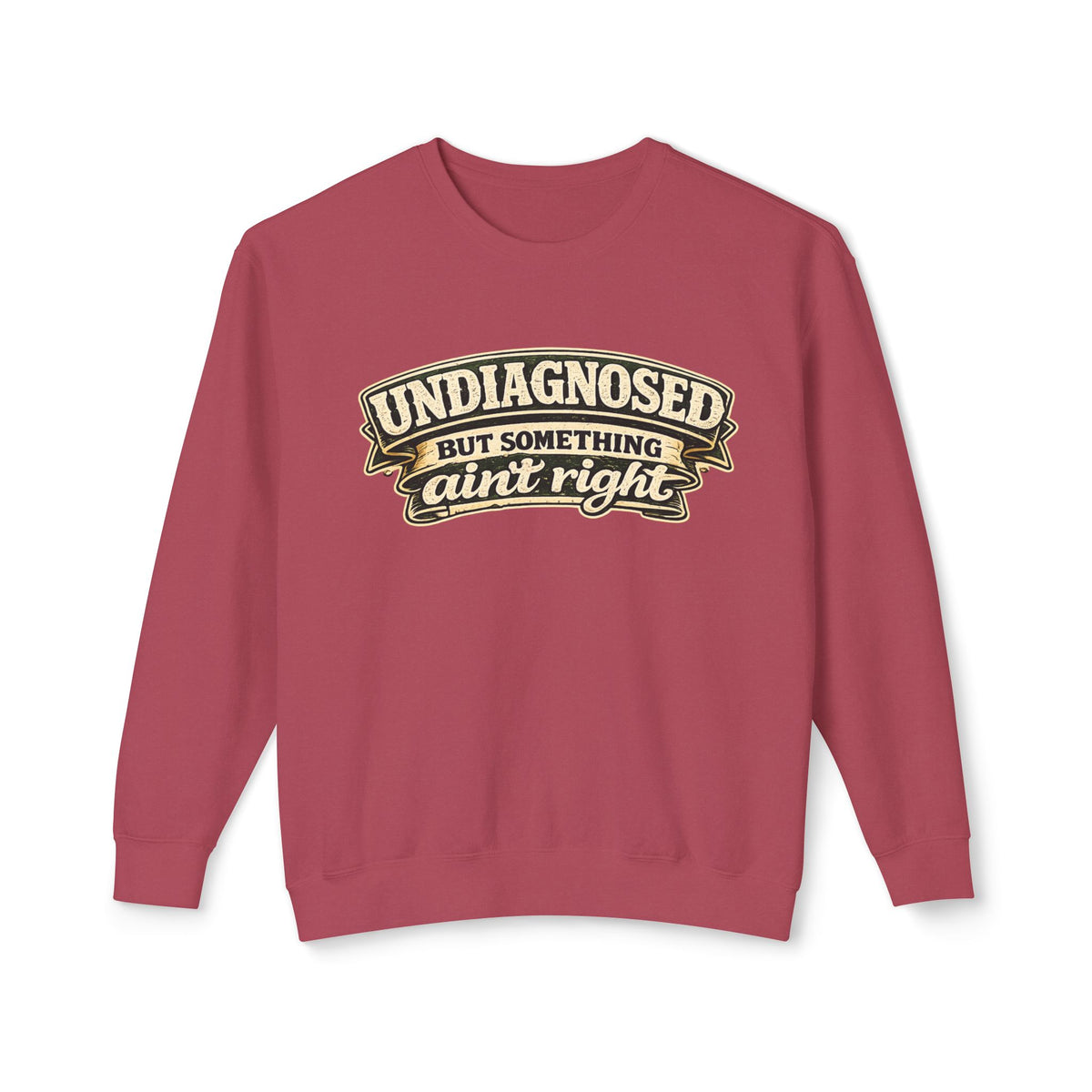 Undiagnosed But Something Ain't Right Sweatshirt — Crimson, S | The ClawMark Store