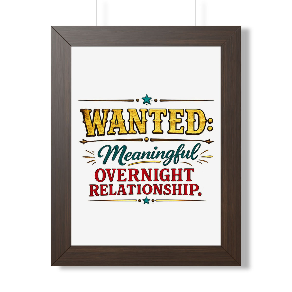"WANTED: Meaningful Overnight Relationship" Framed Poster — Walnut, 12″ x 16″ | The ClawMark Store