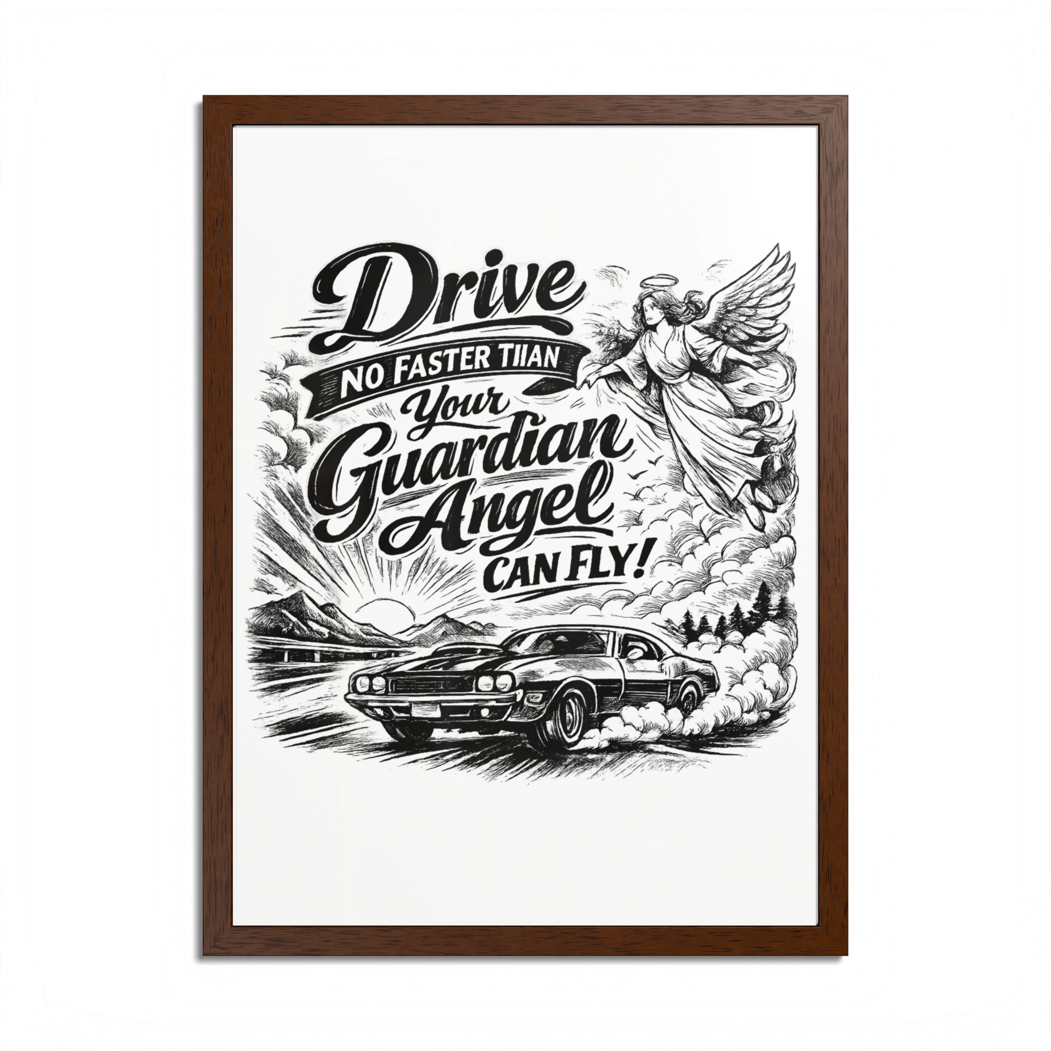 Drive No Faster Than Your Guardian Angel Can Fly | Framed Poster | Spiritual