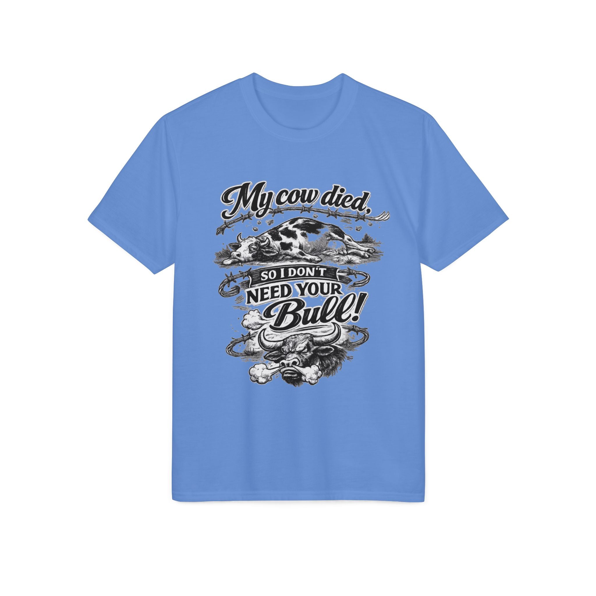 My Cow Died So I Don't Need Your Bull | T-Shirt | Cow Farm Graphic