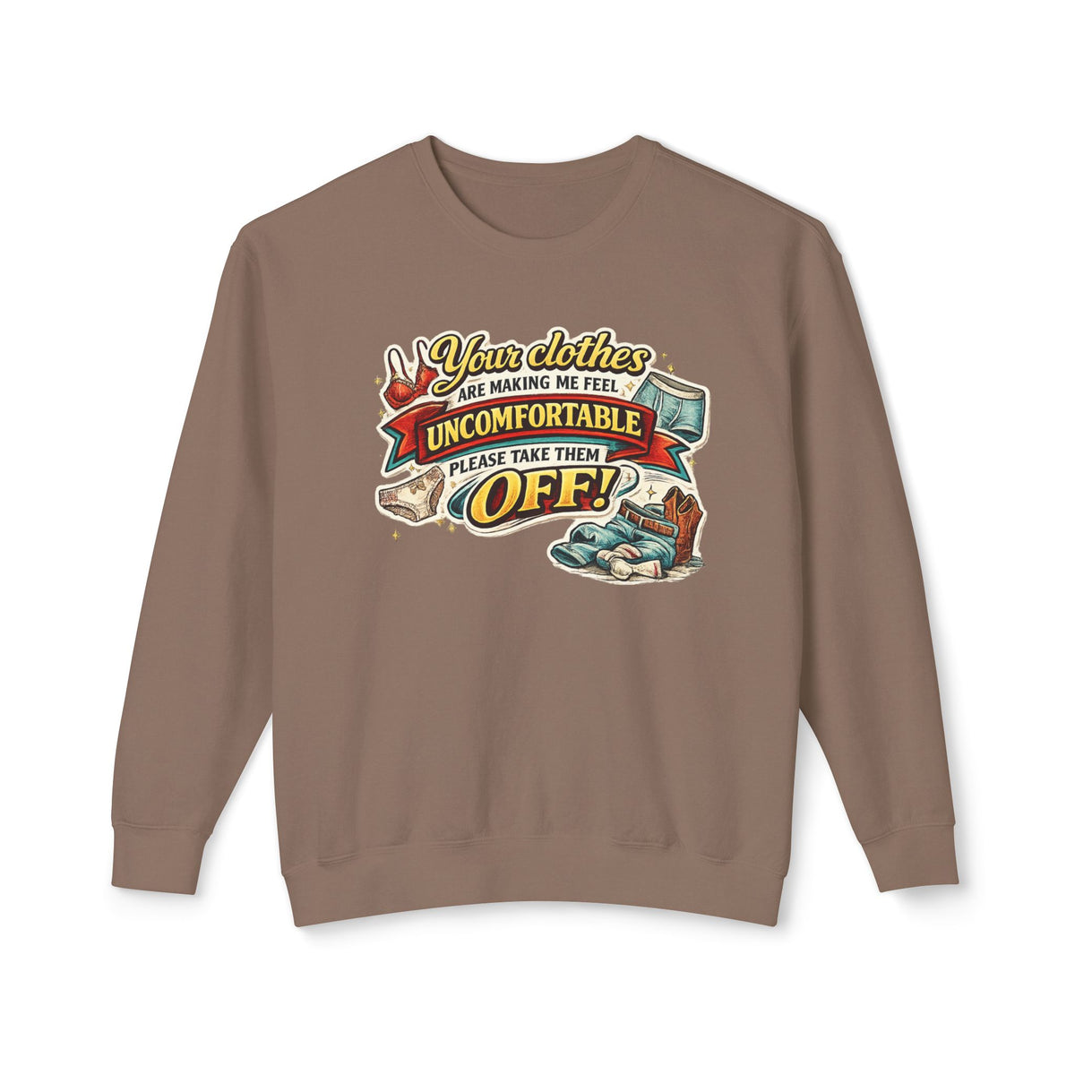"Your Clothes Are Making Me Feel Uncomfortable, Please Take Them Off!" Sweatshirt — Espresso, S | The ClawMark Store