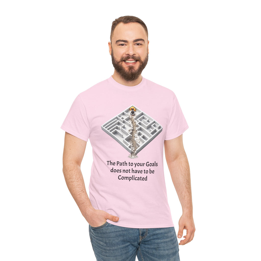The Path to Your Goals Does Not Have to Be Complicated | T-Shirt | Motivational Tee