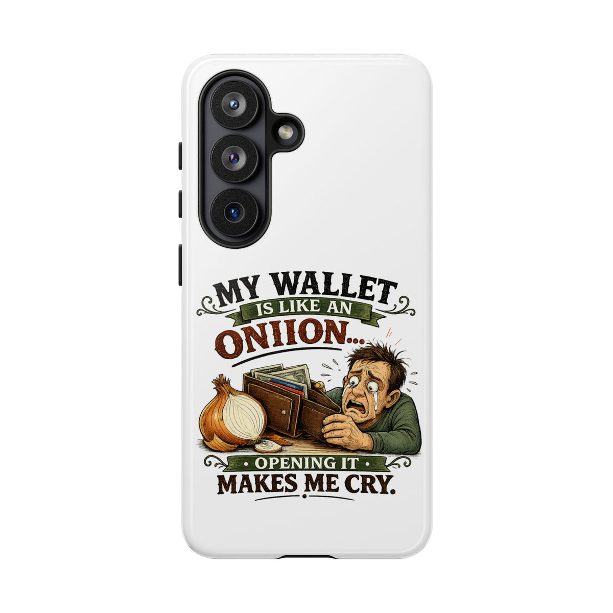 My Wallet Is Like An Onion, Opening It Makes Me Cry — Phone Case